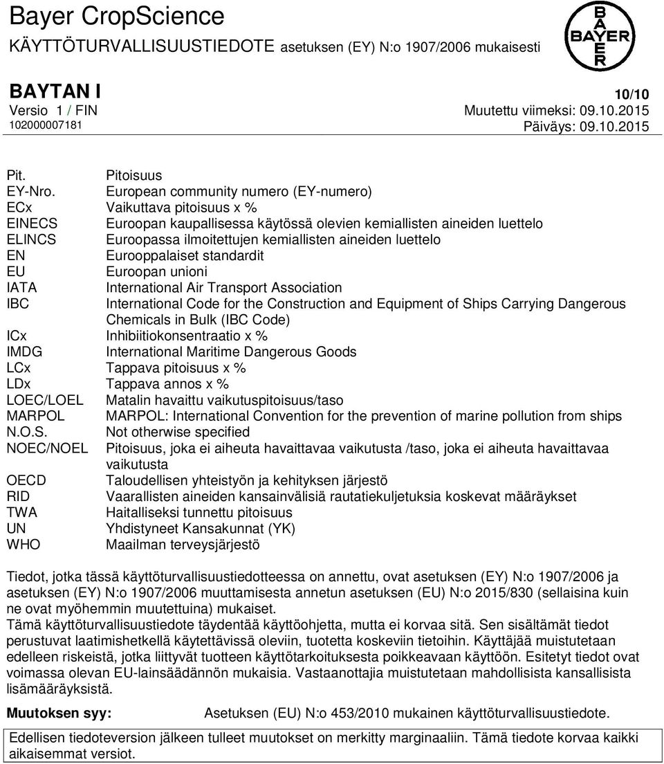 luettelo EN Eurooppalaiset standardit EU Euroopan unioni IATA International Air Transport Association IBC International Code for the Construction and Equipment of Ships Carrying Dangerous Chemicals