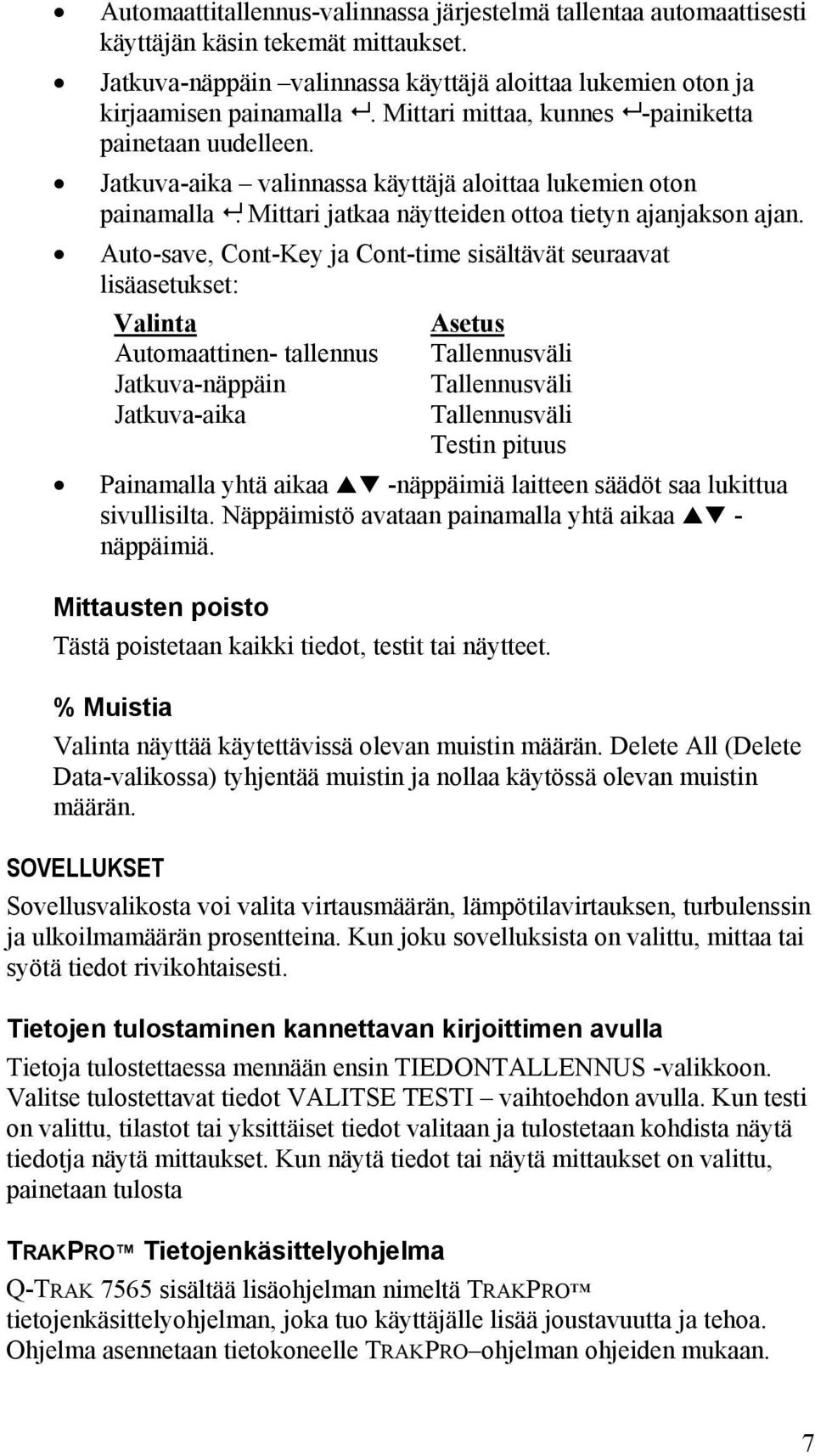 Auto-save, Cont-Key ja Cont-time sisältävät seuraavat lisäasetukset: Valinta Automaattinen- tallennus Jatkuva-näppäin Jatkuva-aika Asetus Tallennusväli Tallennusväli Tallennusväli Testin pituus