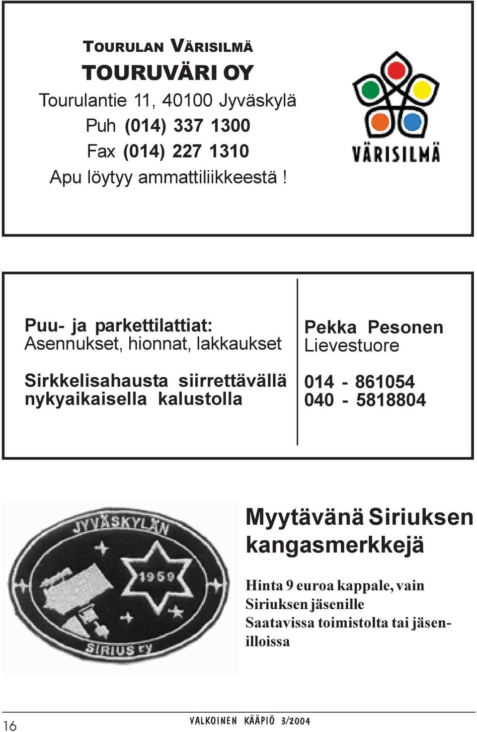 Puu- ja parkettilattiat: Asennukset, hionnat, lakkaukset Sirkkelisahausta siirrettävällä nykyaikaisella
