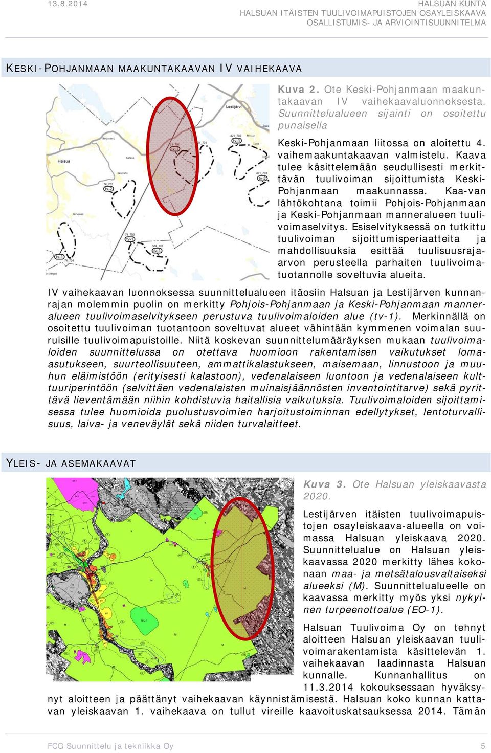 Kaa-van lähtökhtana timii Phjis-Phjanmaan ja Keski-Phjanmaan manneralueen tuulivimaselvitys.