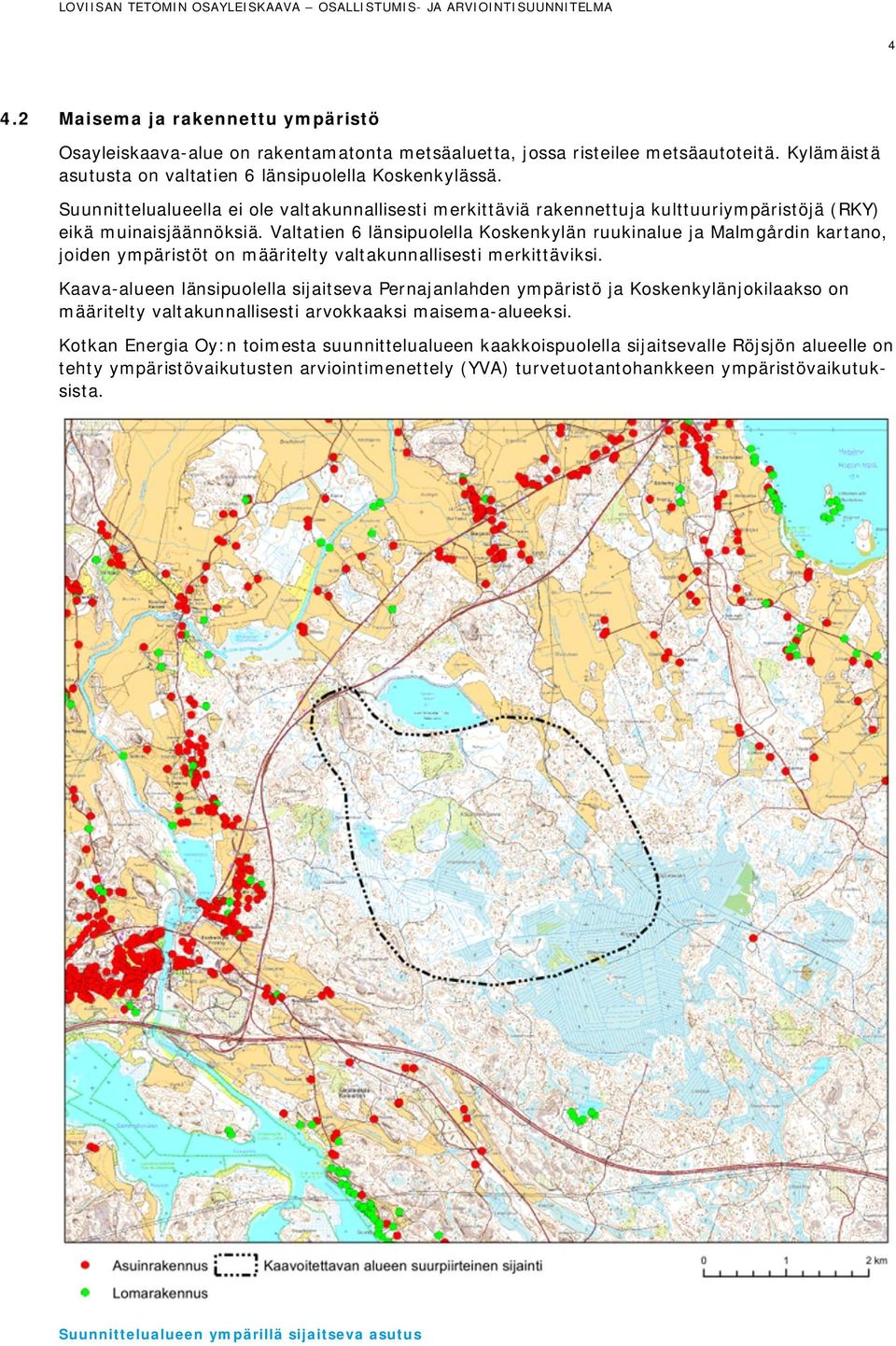 Valtatien 6 länsipuolella Koskenkylän ruukinalue ja Malmgårdin kartano, joiden ympäristöt on määritelty valtakunnallisesti merkittäviksi.