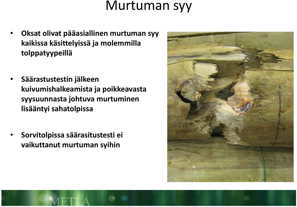 kuivumishalkeamista ja poikkeavasta syysuunnasta johtuva murtuminen