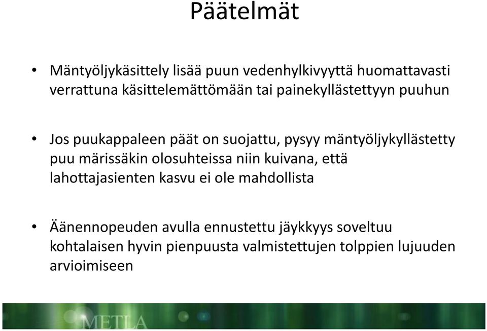 äki olosuhteissa niin kuivana, että lahottajasienten kasvu ei ole mahdollista Äänennopeuden avulla