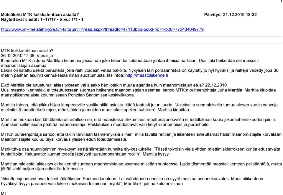 Nykyisen lain porsaanreikiä on käytetty jo nyt hyväksi ja reittejä vedetty jopa 30 metrin päähän asuinrakennuksesta ilman suostumusta. kts infoa: http://maastoliikenne.