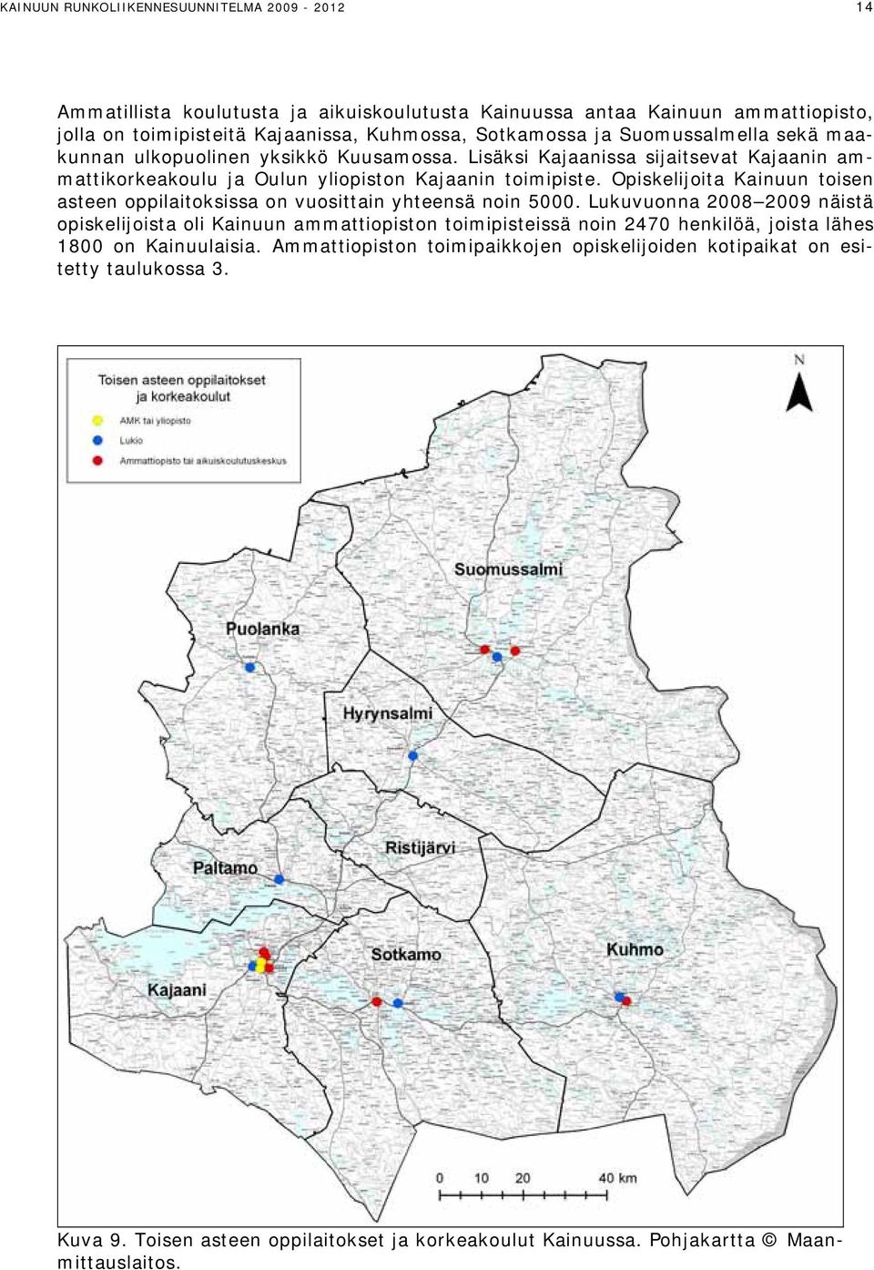 Opiskelijoita Kainuun toisen asteen oppilaitoksissa on vuosittain yhteensä noin 5000.