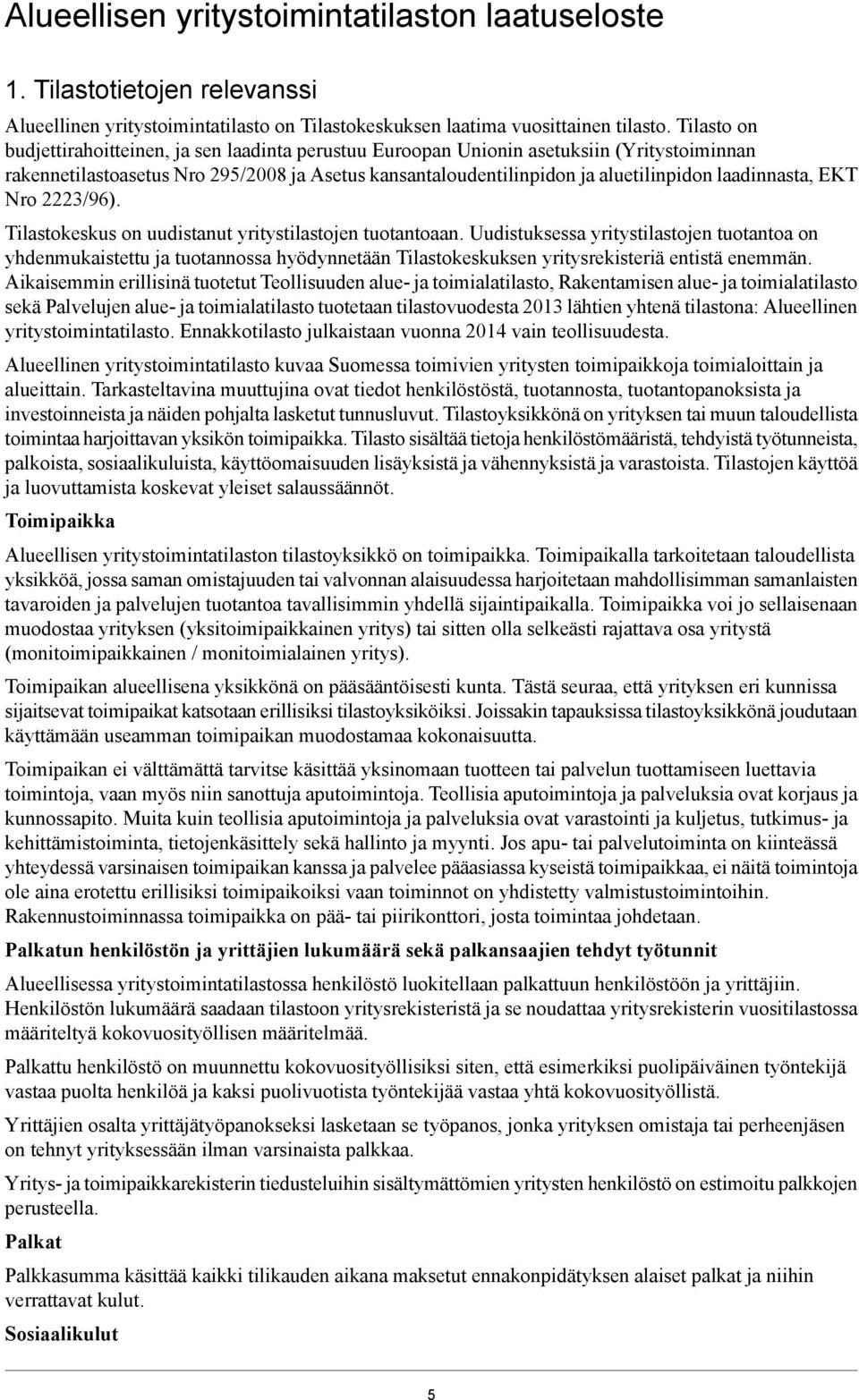 laadinnasta, EKT Nro 2223/96). Tilastokeskus on uudistanut yritystilastojen tuotantoaan.