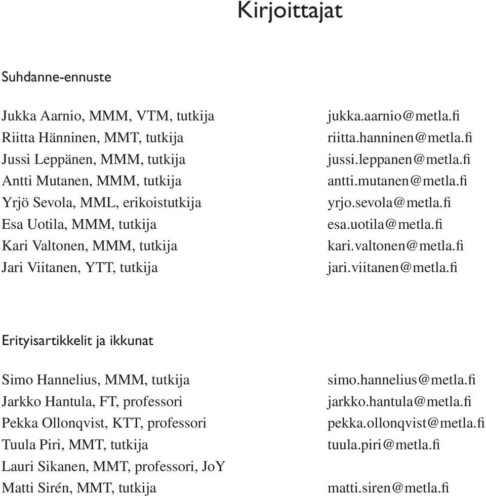 fi esa.uotila@metla.fi kari.valtonen@metla.fi jari.viitanen@metla.