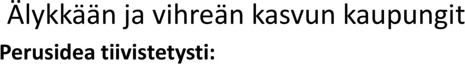 kehittämisalustoja ja konkreettisia pilotointeja Yhteistyö yritysten, tutkimuslaitosten ja mm.