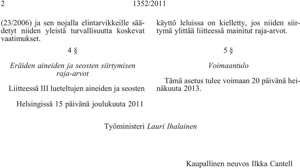 kielletty, jos niiden siirtymä ylittää liitteessä mainitut raja-arvot.