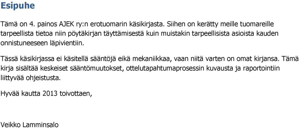 asiista kauden nnistuneeseen läpivientiin.