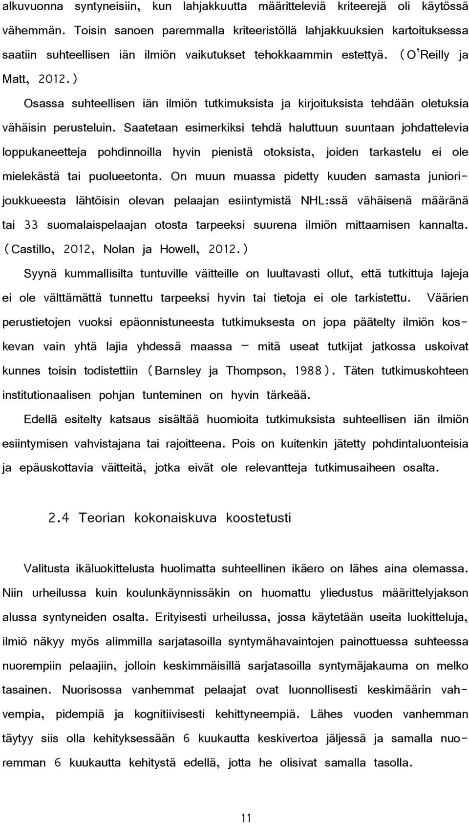 ) Osassa suhteellisen iän ilmiön tutkimuksista ja kirjoituksista tehdään oletuksia vähäisin perusteluin.