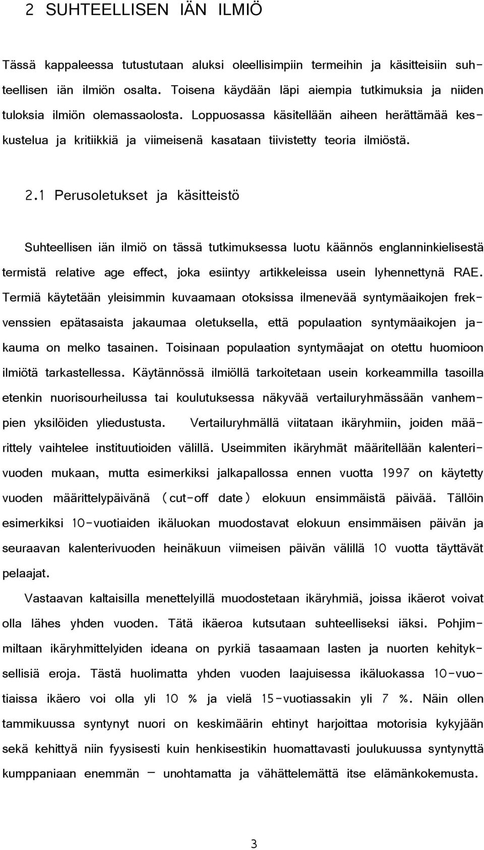 Loppuosassa käsitellään aiheen herättämää keskustelua ja kritiikkiä ja viimeisenä kasataan tiivistetty teoria ilmiöstä. 2.