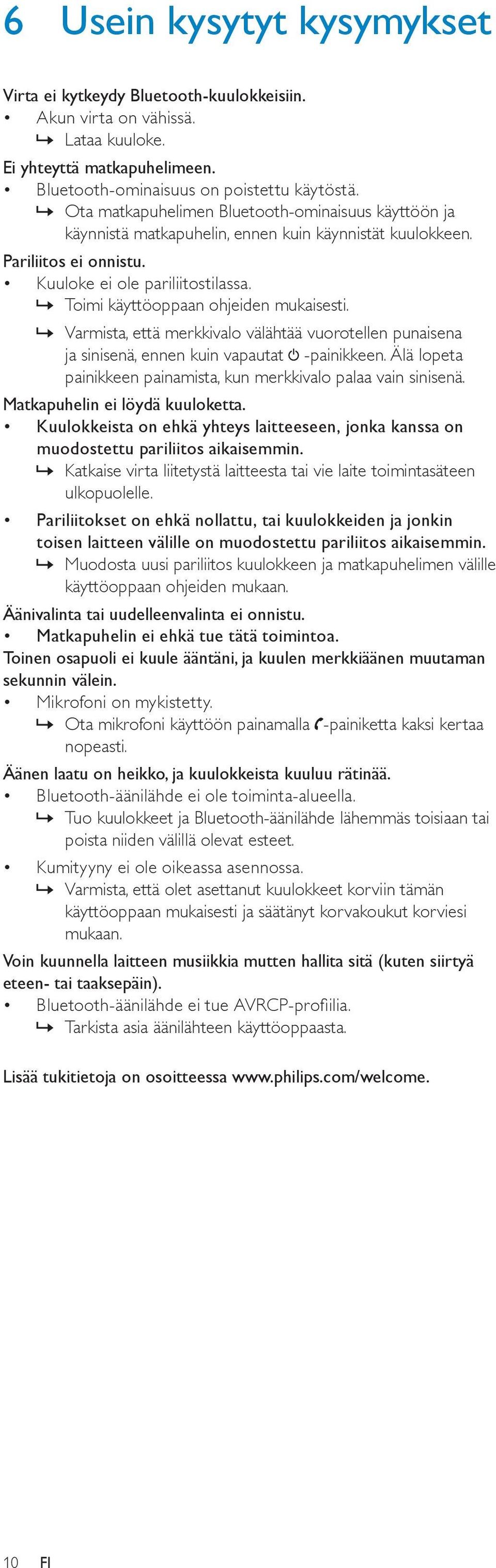 »» Toimi käyttöoppaan ohjeiden mukaisesti.»» Varmista, että merkkivalo välähtää vuorotellen punaisena ja sinisenä, ennen kuin vapautat -painikkeen.