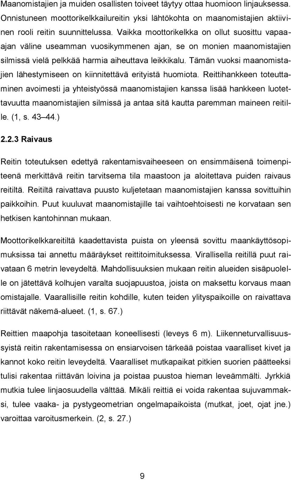 Tämän vuoksi maanomistajien lähestymiseen on kiinnitettävä erityistä huomiota.