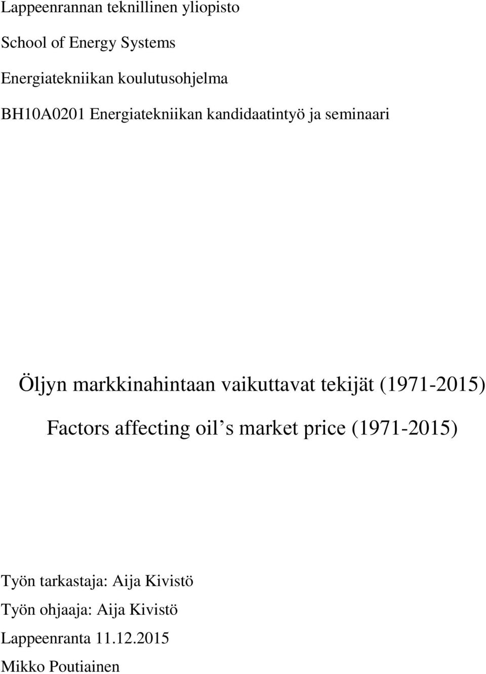 markkinahintaan vaikuttavat tekijät (1971-2015) Factors affecting oil s market price