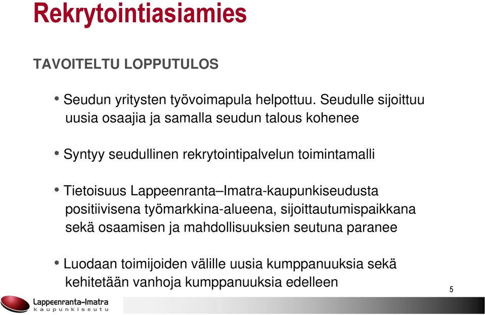 toimintamalli Tietoisuus Lappeenranta Imatra-kaupunkiseudusta positiivisena työmarkkina-alueena,