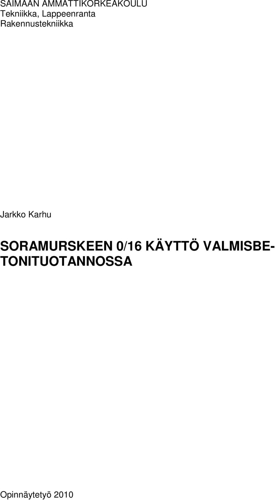 Karhu SORAMURSKEEN 0/16 KÄYTTÖ