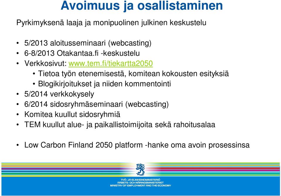 fi/tiekartta2050 Tietoa työn etenemisestä, komitean kokousten esityksiä Blogikirjoitukset ja niiden kommentointi 5/2014