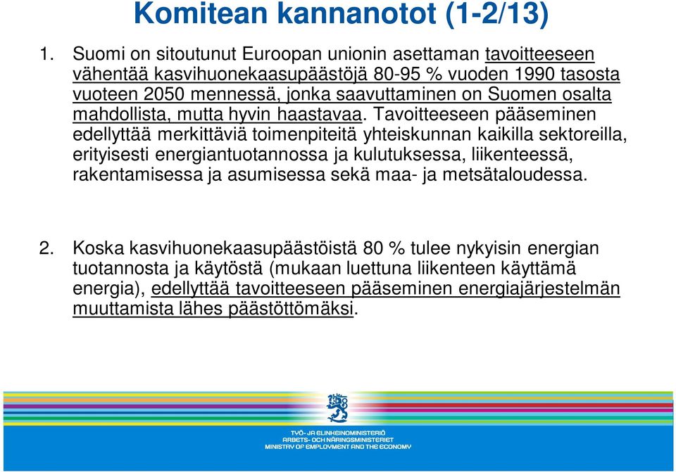 Suomen osalta mahdollista, mutta hyvin haastavaa.