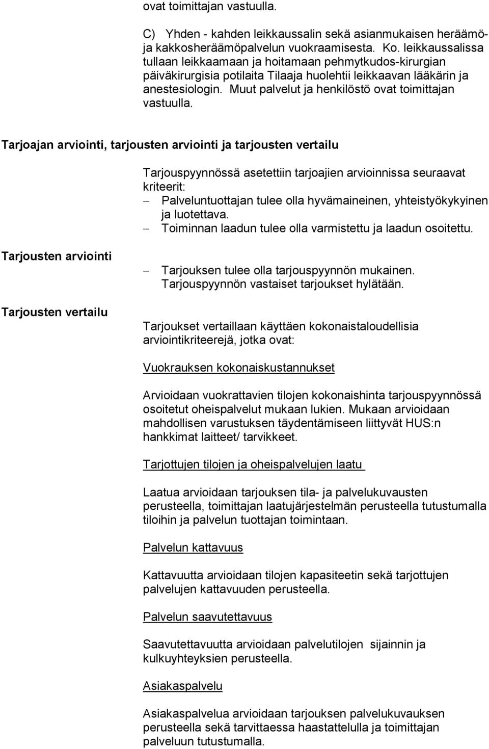 Muut palvelut ja henkilöstö ovat toimittajan vastuulla.