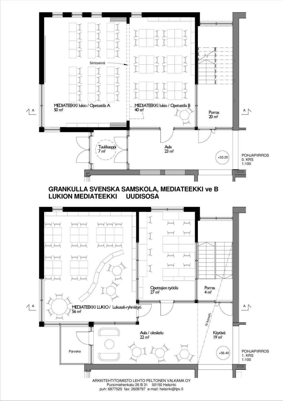 KRS 1:100 GRANKULLA SVENSKA SAMSKOLA, ve B LUKION UUDISOSA Opettajien työtila 27 m²