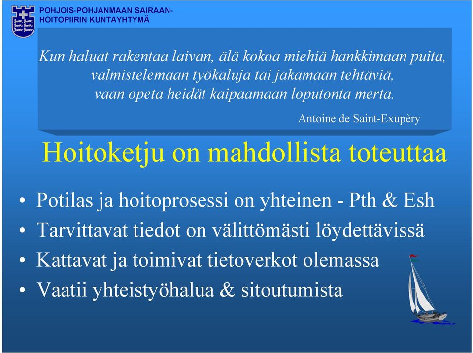 Antoine de Saint-Exupèry Hoitoketju on mahdollista toteuttaa Potilas ja hoitoprosessi on yhteinen