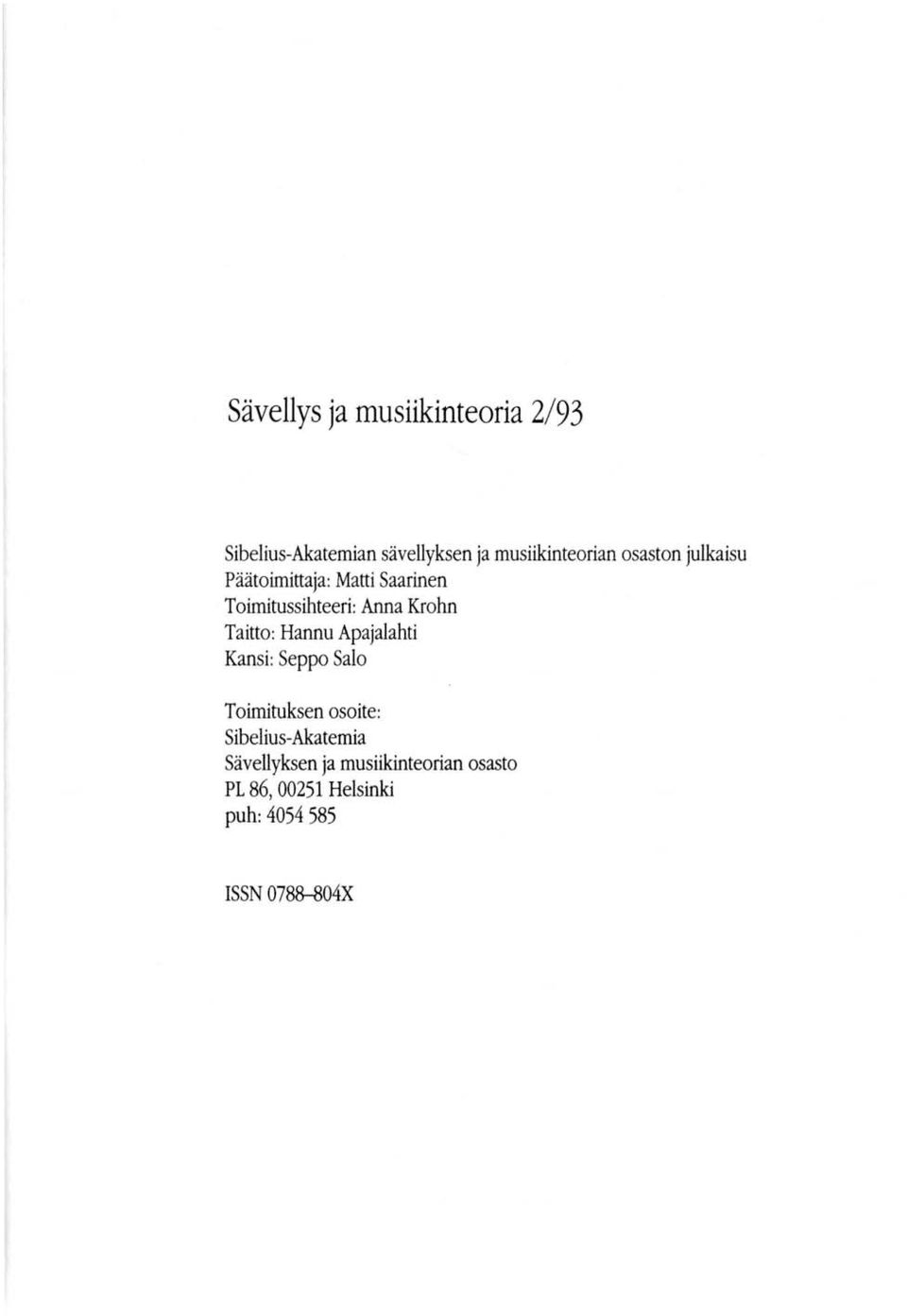 Taitto: Hannu Apajalahti Kansi: Seppo Salo Toimituksen osoite: Sibelius-Akatemia