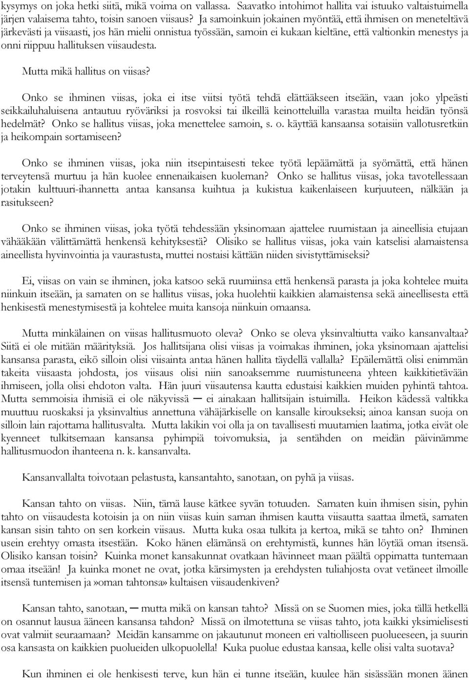 viisaudesta. Mutta mikä hallitus on viisas?