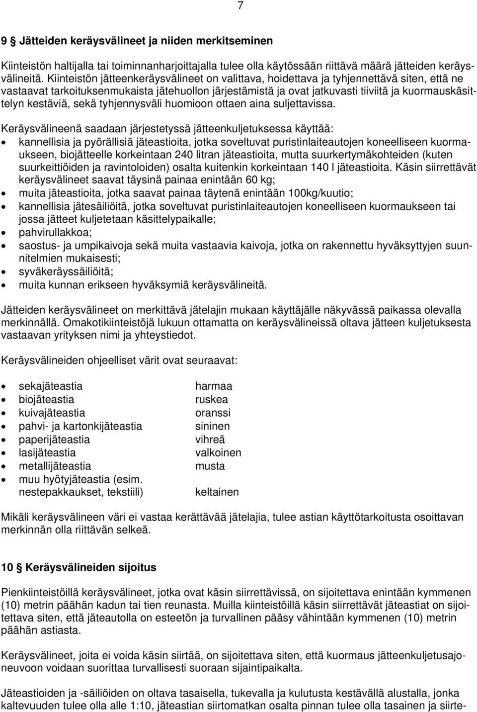 kestäviä, sekä tyhjennysväli huomioon ottaen aina suljettavissa.