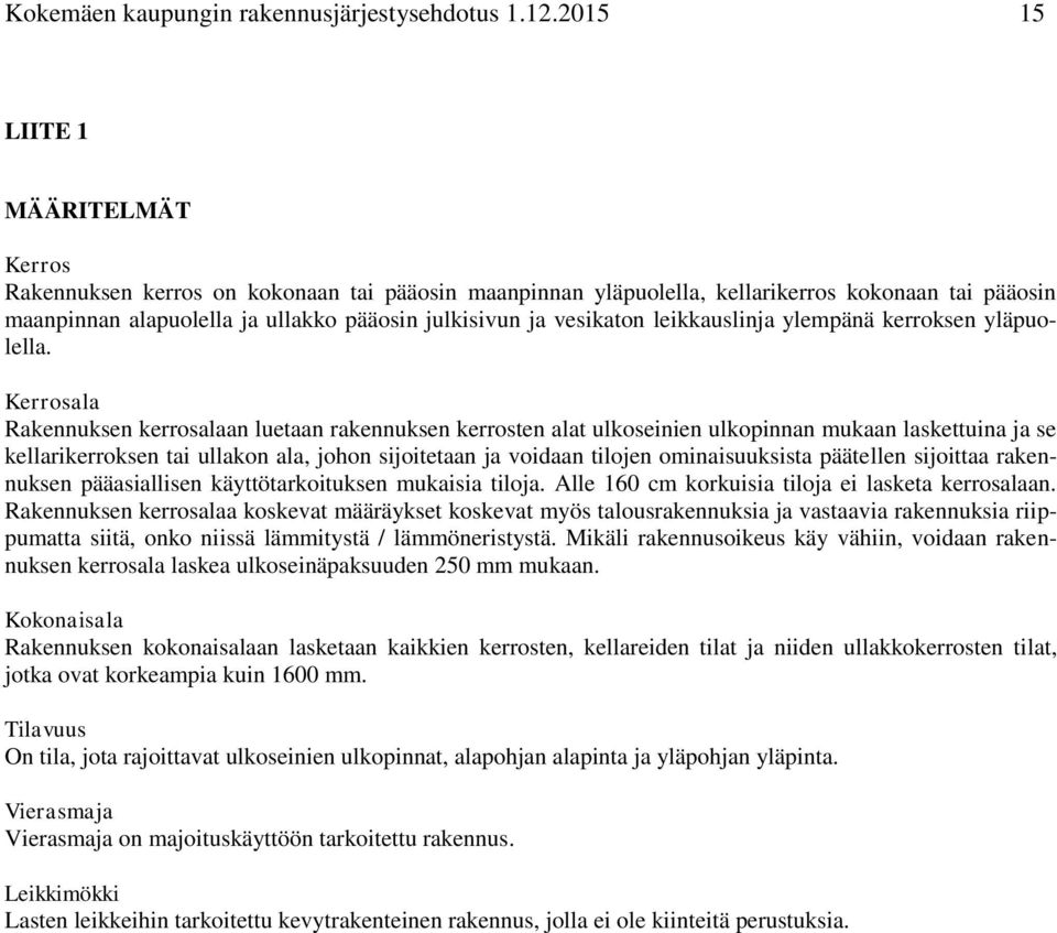 vesikaton leikkauslinja ylempänä kerroksen yläpuolella.