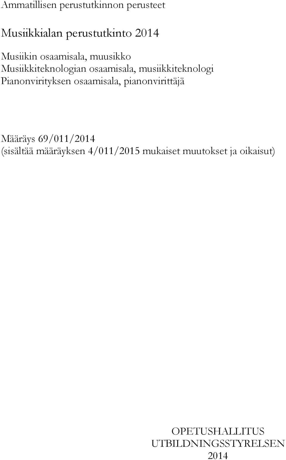 Pianonvirityksen osaamisala, pianonvirittäjä Määräys 69/011/2014 (sisältää