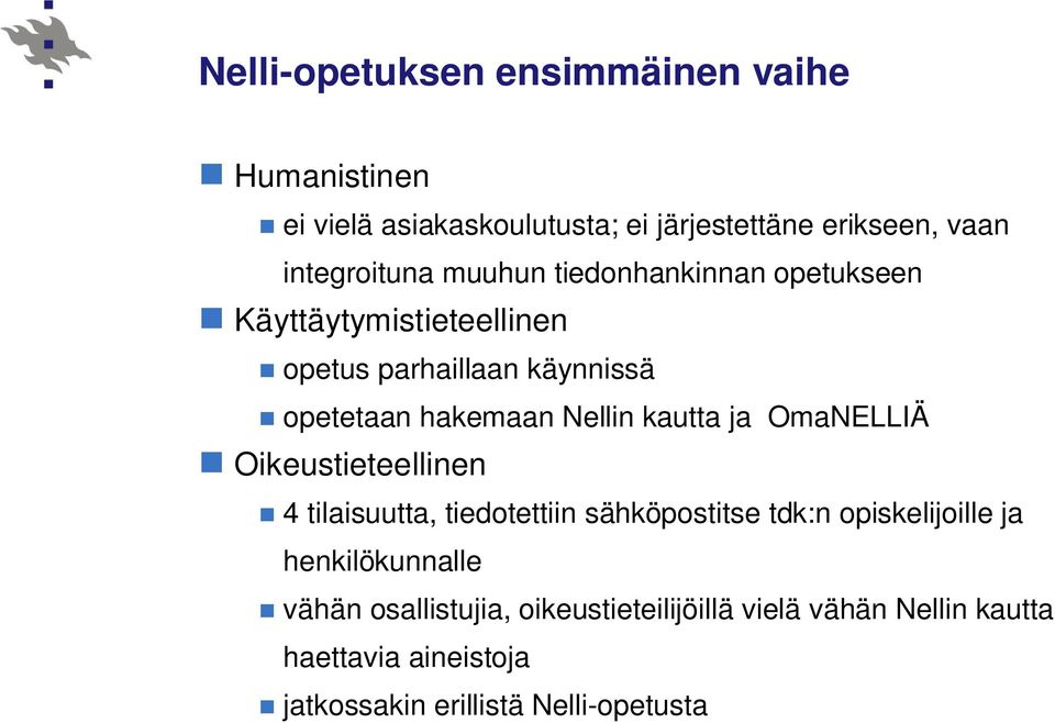 kautta ja OmaNELLIÄ Oikeustieteellinen 4 tilaisuutta, tiedotettiin sähköpostitse tdk:n opiskelijoille ja