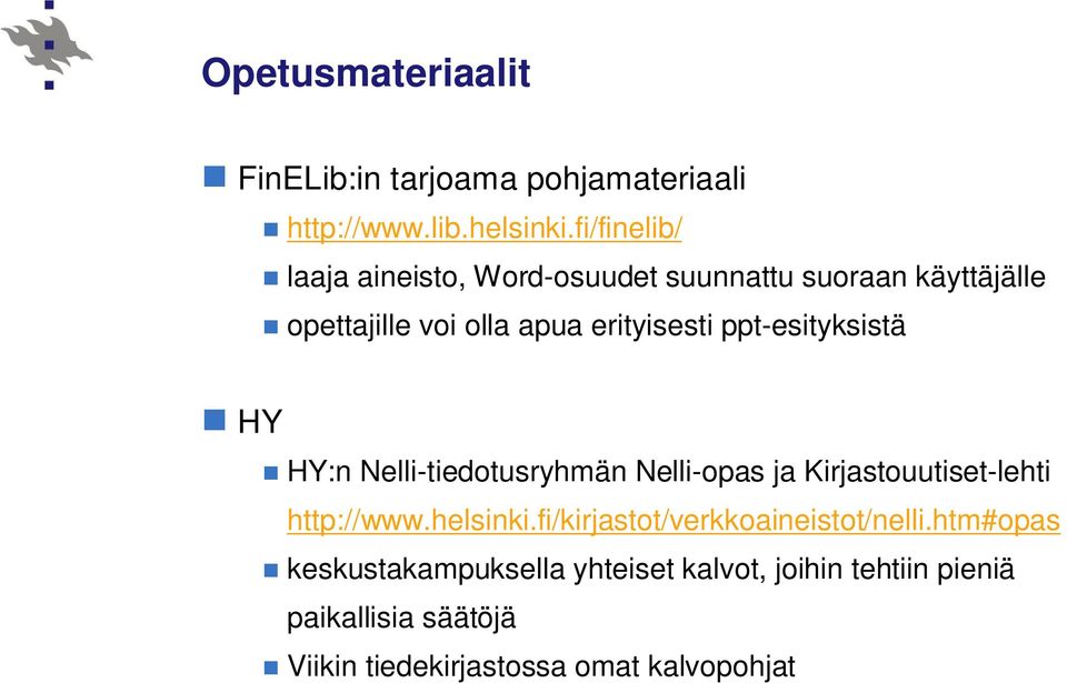 ppt-esityksistä HY HY:n Nelli-tiedotusryhmän Nelli-opas ja Kirjastouutiset-lehti http://www.helsinki.