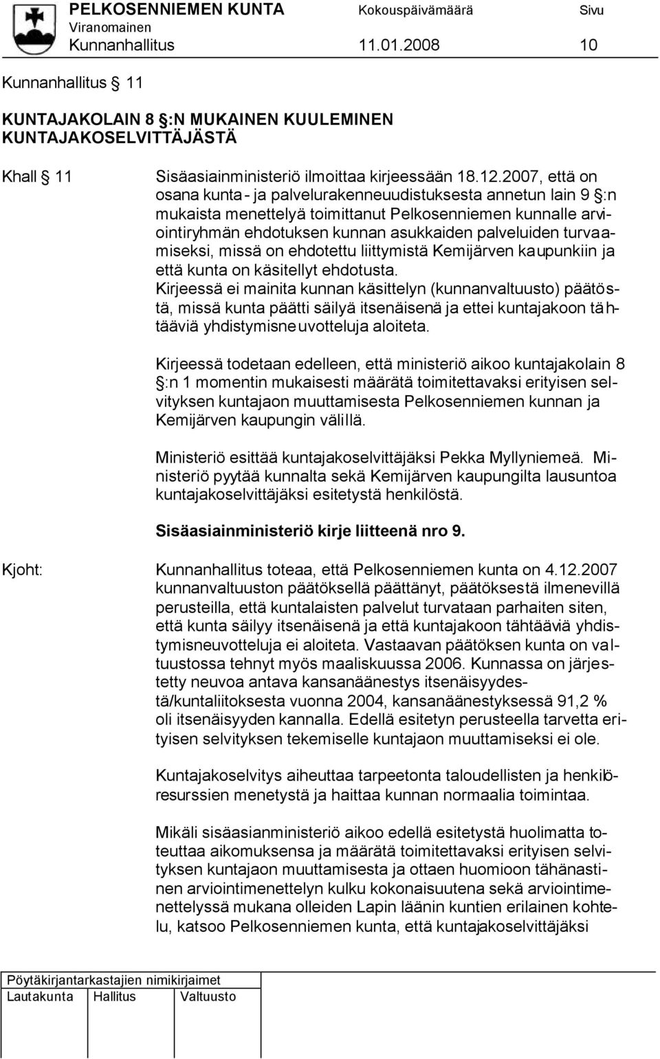 turvaamiseksi, missä on ehdotettu liittymistä Kemijärven kaupunkiin ja että kunta on käsitellyt ehdotusta.