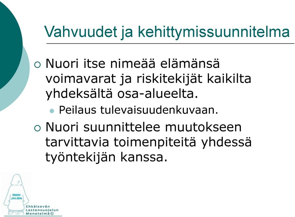 osa-alueelta. Peilaus tulevaisuudenkuvaan.