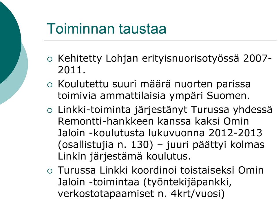 Linkki-toiminta järjestänyt Turussa yhdessä Remontti-hankkeen kanssa kaksi Omin Jaloin -koulutusta lukuvuonna