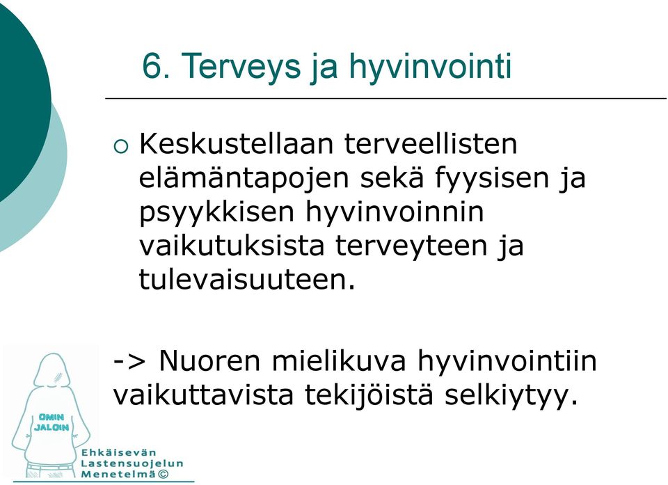 vaikutuksista terveyteen ja tulevaisuuteen.