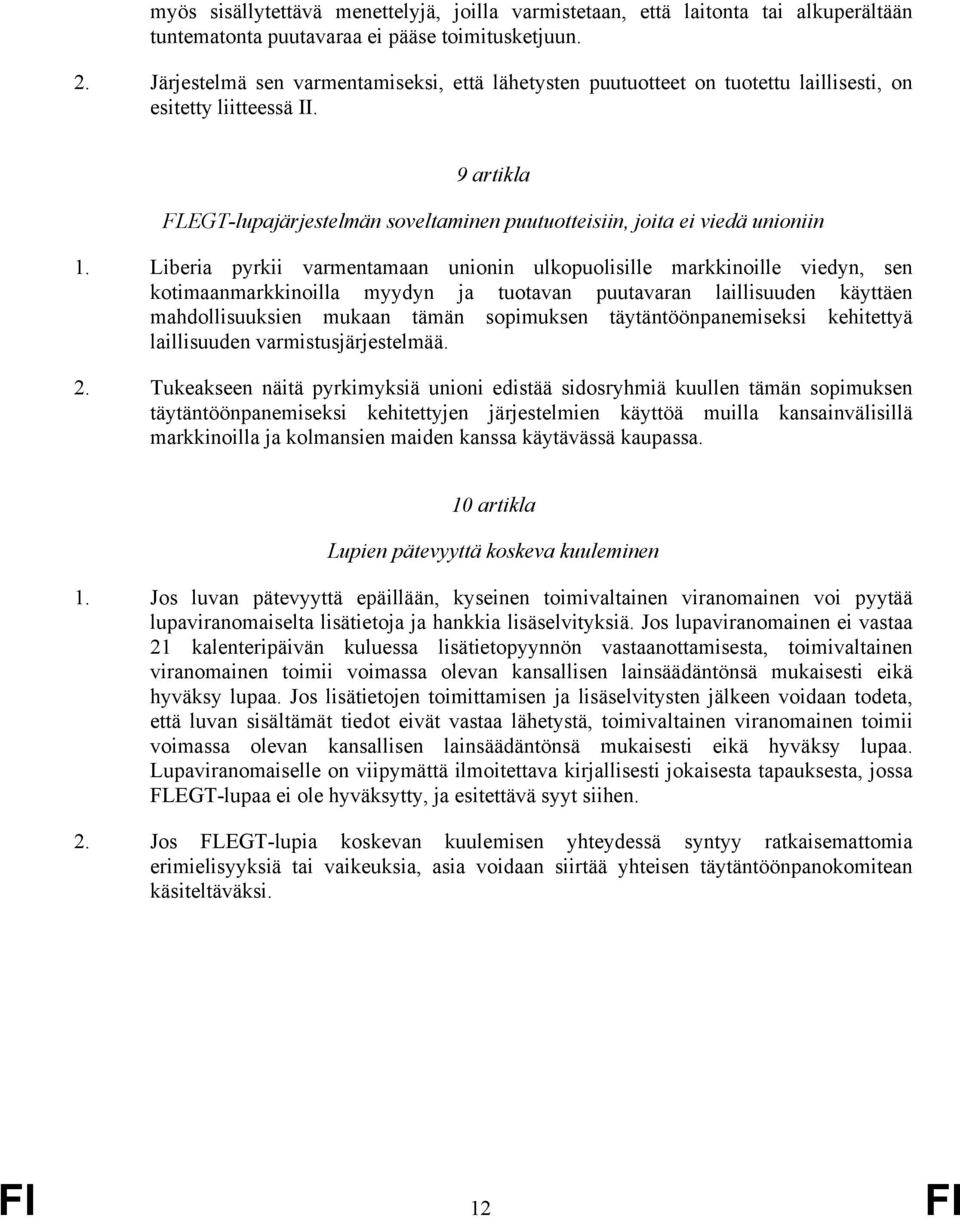 9 artikla FLEGT-lupajärjestelmän soveltaminen puutuotteisiin, joita ei viedä unioniin 1.