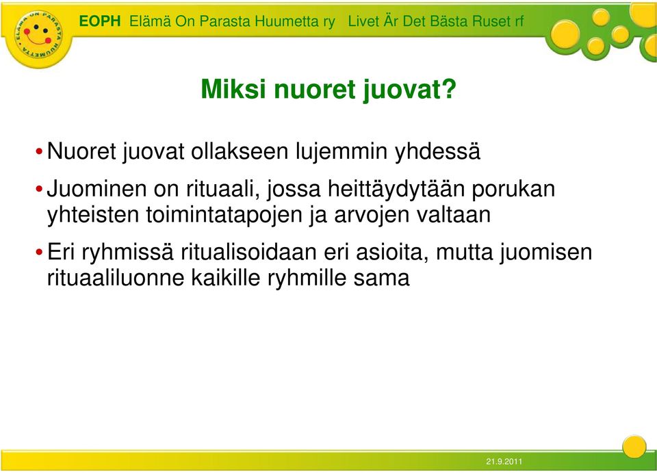 jossa heittäydytään porukan yhteisten toimintatapojen ja