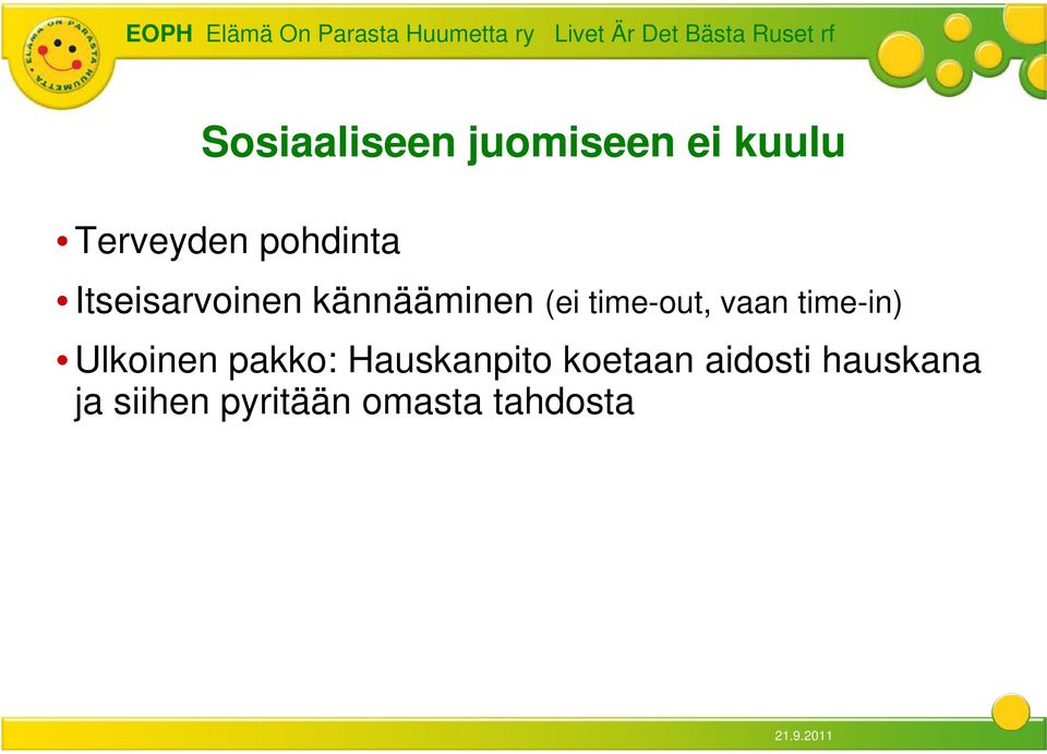 time-out, vaan time-in) Ulkoinen pakko: