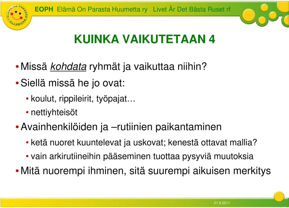 ja rutiinien paikantaminen ketä nuoret kuuntelevat ja uskovat; kenestä ottavat mallia?