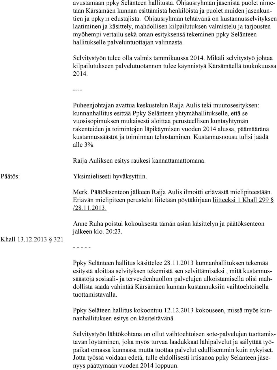 hallitukselle palveluntuottajan va lin nas ta. Selvitystyön tulee olla valmis tammikuussa 2014.