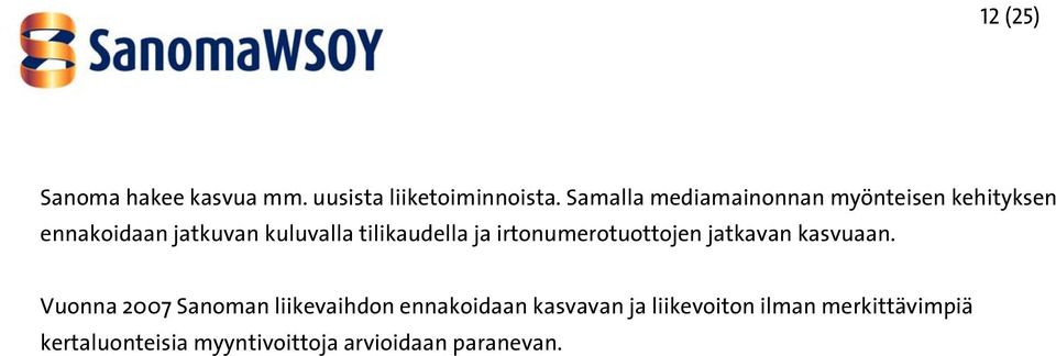 tilikaudella ja irtonumerotuottojen jatkavan kasvuaan.