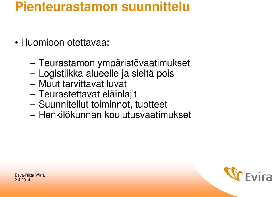 sieltä pois Muut tarvittavat luvat Teurastettavat