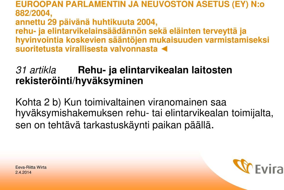 suoritetusta virallisesta valvonnasta 31 artikla Rehu- ja elintarvikealan laitosten rekisteröinti/hyväksyminen Kohta 2