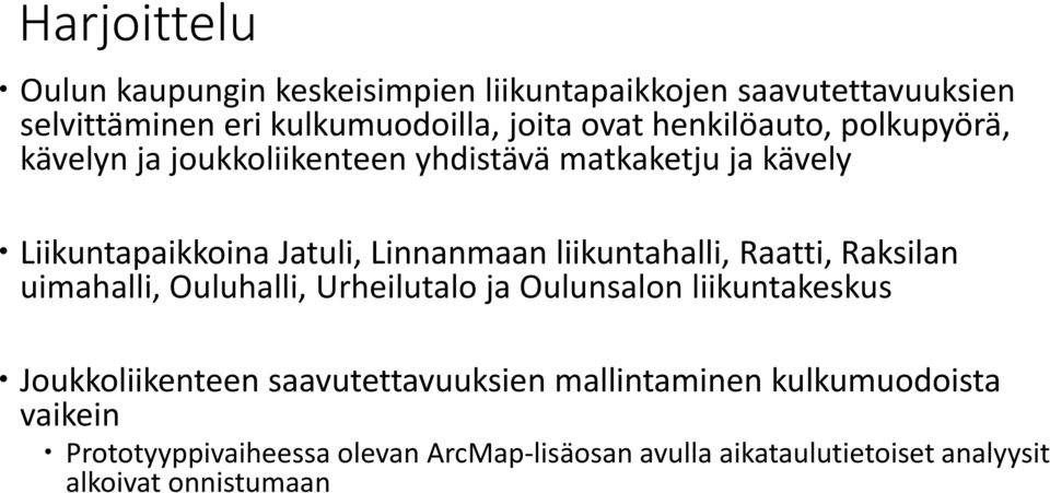 liikuntahalli, Raatti, Raksilan uimahalli, Ouluhalli, Urheilutalo ja Oulunsalon liikuntakeskus Joukkoliikenteen