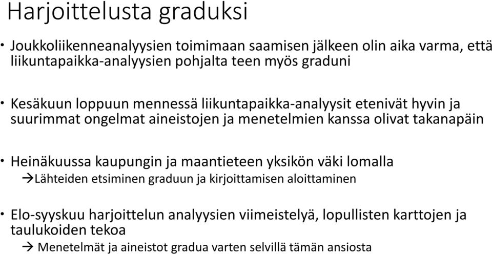 olivat takanapäin Heinäkuussa kaupungin ja maantieteen yksikön väki lomalla Lähteiden etsiminen graduun ja kirjoittamisen aloittaminen