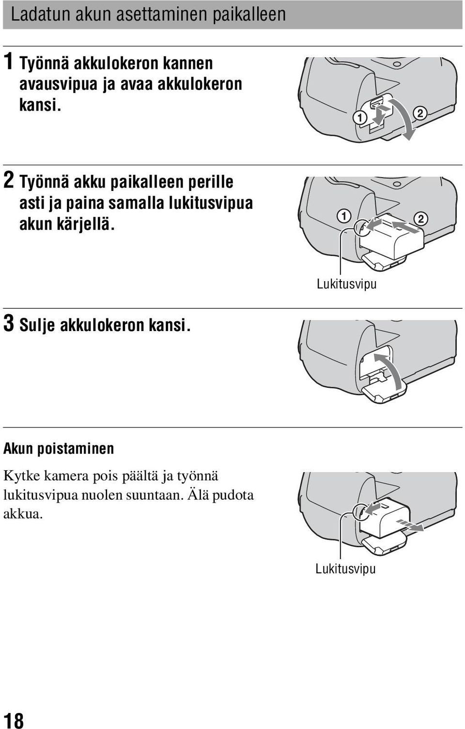 2 Työnnä akku paikalleen perille asti ja paina samalla lukitusvipua akun kärjellä.