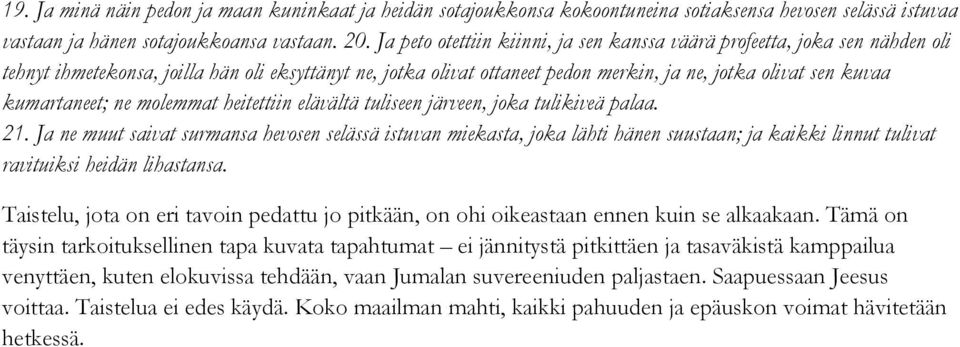 kumartaneet; ne molemmat heitettiin elävältä tuliseen järveen, joka tulikiveä palaa. 21.
