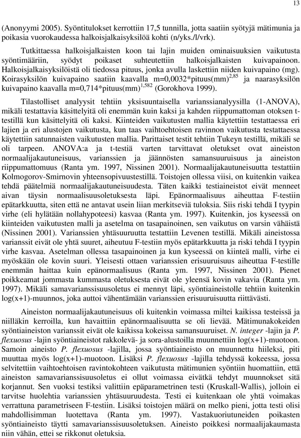 Hlkoisjlkisyksilöistä oli tiedoss pituus, jonk vull lskettiin niiden kuivpino (mg).